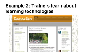 Example 2: Trainers learn about
learning technologies
 