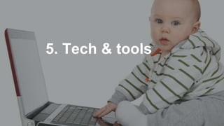 5. Tech & tools
 
