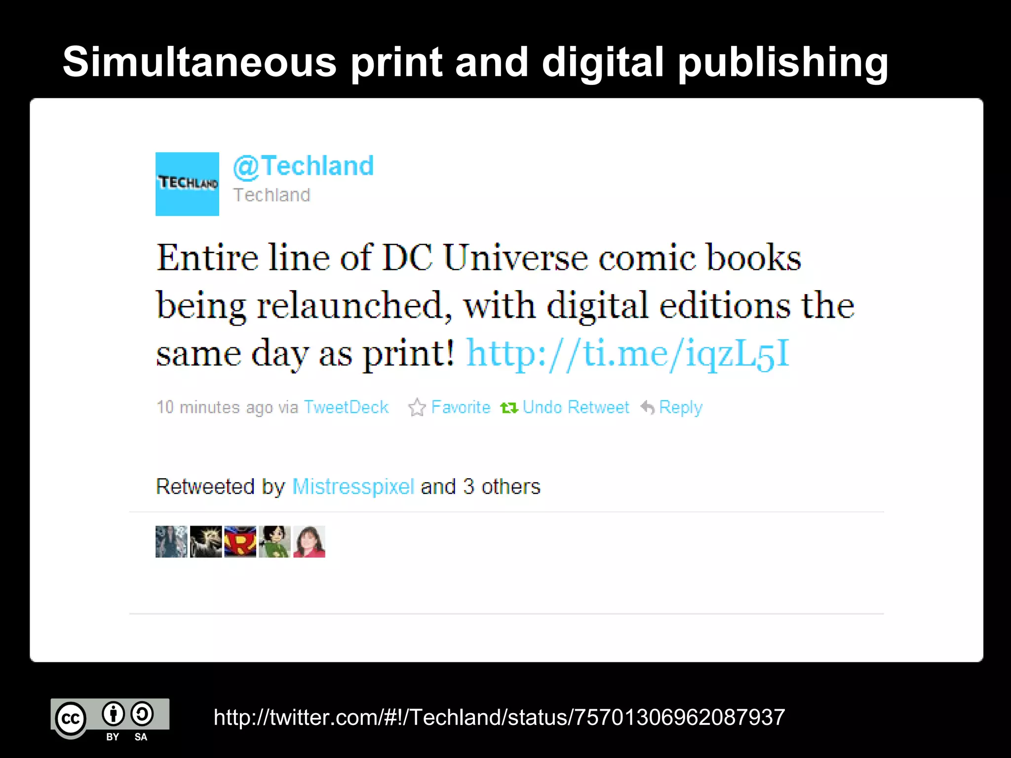 http://twitter.com/#!/Techland/status/75701306962087937 Simultaneous print and digital publishing 