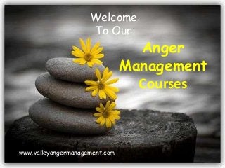 Welcome
To Our

Anger
Management
Courses

www.valleyangermanagement.com

 