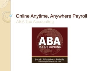 Online Anytime, Anywhere Payroll
ABA Tax Accounting
 