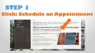 STEP 1 
Click: Schedule an Appointment  