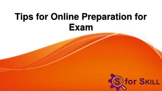 Tips for Online Preparation for
Exam
 