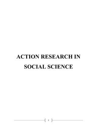 2
ACTION RESEARCH IN
SOCIAL SCIENCE
 