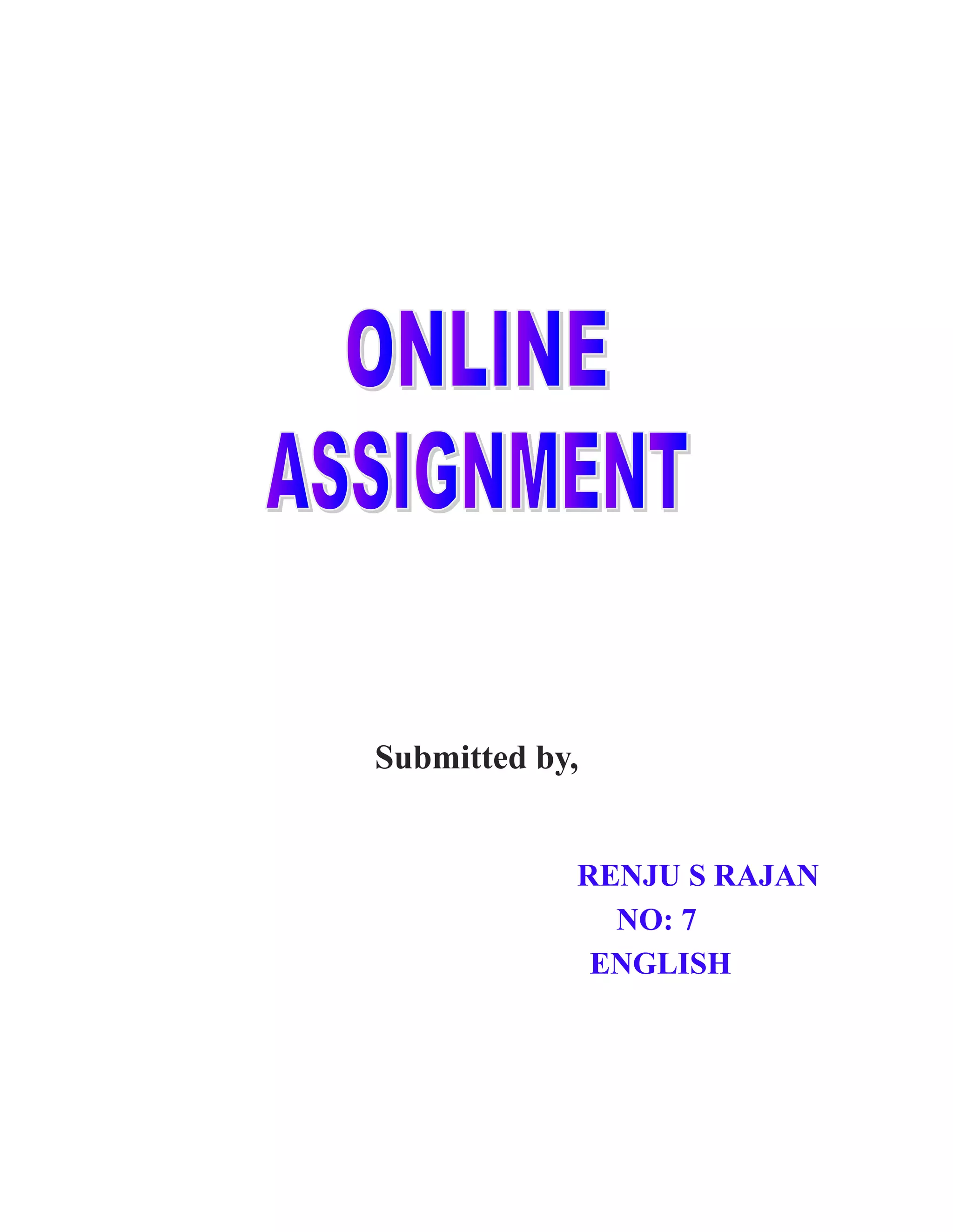 Submitted by,
RENJU S RAJAN
NO: 7
ENGLISH
 