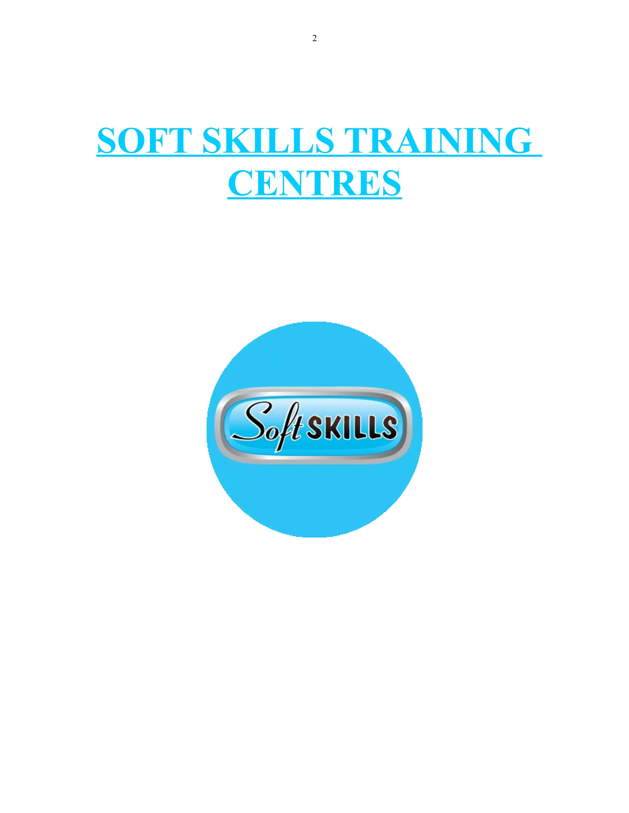 2
SOFT SKILLS TRAINING
CENTRES
 