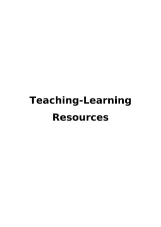 Teaching-Learning
Resources
 