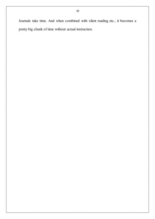10
Journals take time. And when combined with silent reading etc., it becomes a
pretty big chunk of time without actual instruction.
 