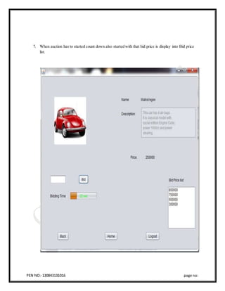 PEN NO:-130843131016 page no:
7. When auction has to started count down also started with that bid price is display into Bid price
list.
 