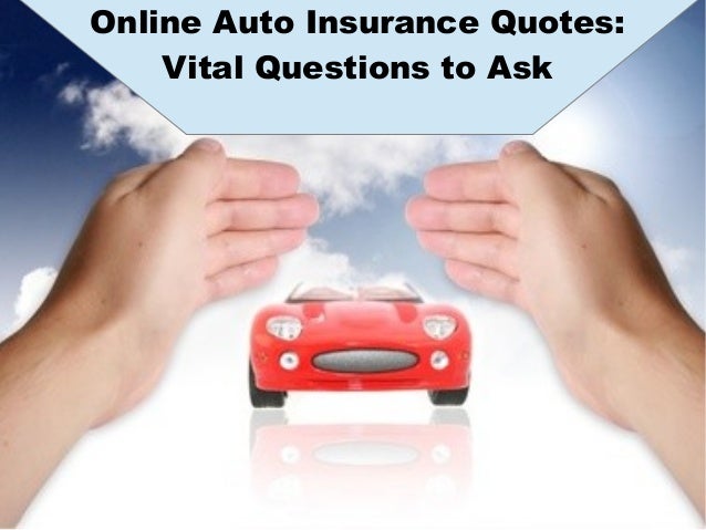 Online Auto Insurance Quotes Best Online Auto Insurance Quotes Vital Questions To Ask Online Auto Insurance Quotes Best Online Auto Insurance Quotes Vital Questions To Ask