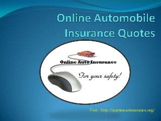 Visit: http://quotescarinsurance.org/
 