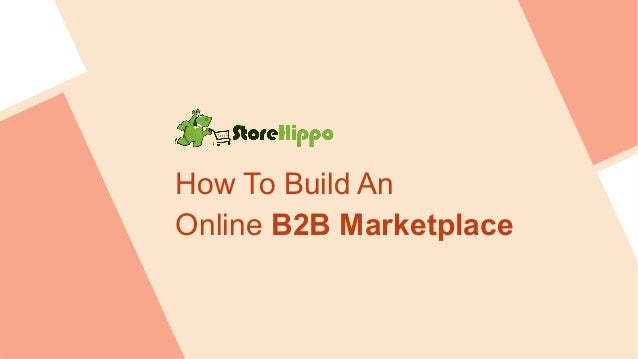 How To Build An
Online B2B Marketplace
 
