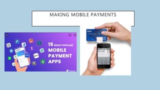 MAKING MOBILE PAYMENTS
 