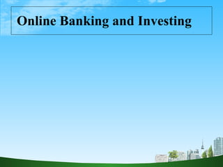 Online Banking and Investing 