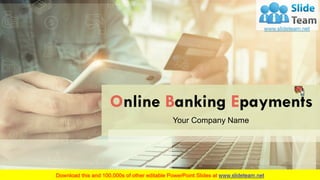 Your Company Name
Online Banking Epayments
 