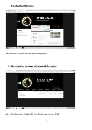 55
2. Leaving any field blank:
While leave any field blank then showing a warning message.
3. On submitting the form with correct information:
After submitting correct data into this from then showing customer detail.
.
 
