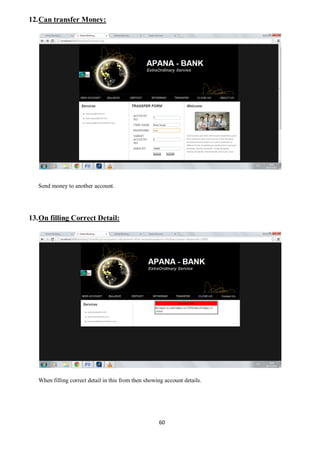 60
12.Can transfer Money:
Send money to another account.
13.On filling Correct Detail:
When filling correct detail in this from then showing account details.
 