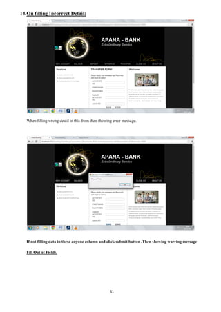 61
14.On filling Incorrect Detail:
When filling wrong detail in this from then showing error message.
If not filling data in these anyone column and click submit button .Then showing warring message
Fill Out at Fields.
 
