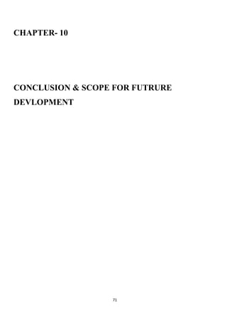 71
CHAPTER- 10
CONCLUSION & SCOPE FOR FUTRURE
DEVLOPMENT
 