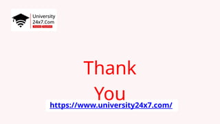 Thank
You
https://www.university24x7.com/
 