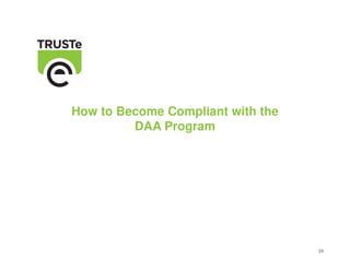 How to Become Compliant with the
         DAA Program




                                   24
 