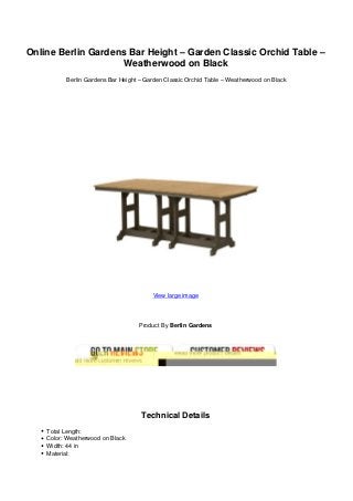 Online Berlin Gardens Bar Height – Garden Classic Orchid Table –
Weatherwood on Black
Berlin Gardens Bar Height – Garden Classic Orchid Table – Weatherwood on Black
View large image
Product By Berlin Gardens
Technical Details
Total Length:
Color: Weatherwood on Black
Width: 44 in
Material:
 