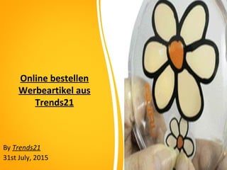 Online bestellen
Werbeartikel aus
Trends21
By Trends21
31st July, 2015
 