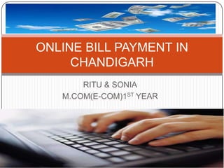 RITU & SONIA M.COM(E-COM)1STYEAR ONLINE BILL PAYMENT IN CHANDIGARH 