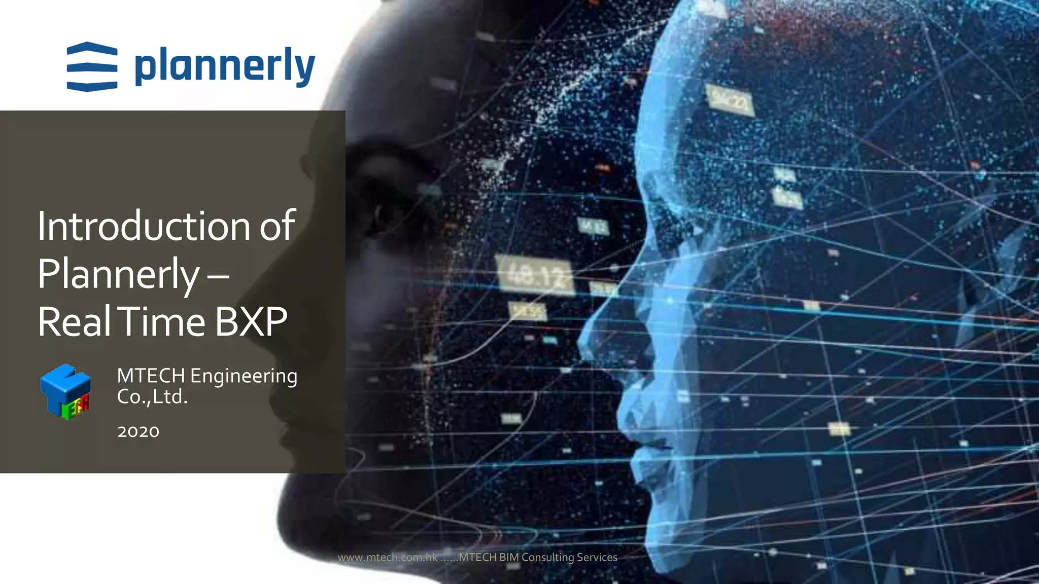 Introductionof
Plannerly–
RealTimeBXP
MTECH Engineering
Co.,Ltd.
2020
www.mtech.com.hk ......MTECH BIM Consulting Services
 