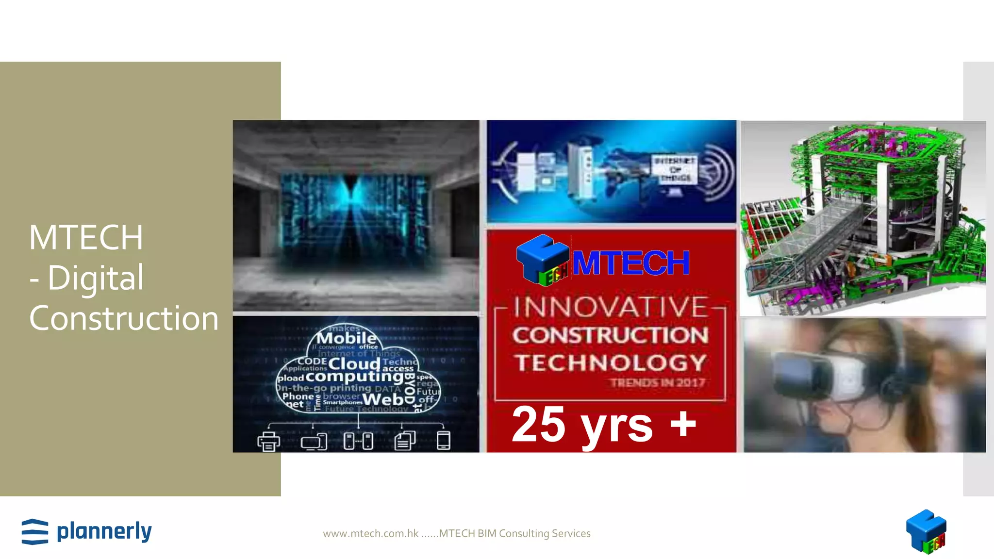 MTECH
- Digital
Construction
www.mtech.com.hk ......MTECH BIM Consulting Services
25 yrs +
 