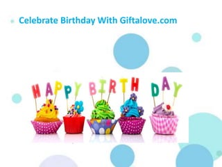 Celebrate Birthday With Giftalove.com
 