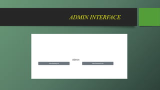 ADMIN INTERFACE
 
