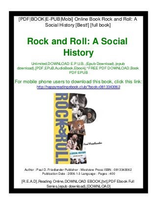 [PDF|BOOK|E-PUB|Mobi] Online Book Rock and Roll: A
Social History [Best!] [full book]
Rock and Roll: A Social
History
Unlimited,DOWNLOAD E.P.U.B.,(Epub Download),{epub
download},[PDF,EPuB,AudioBook,Ebook],^FREE PDF DOWNLOAD,Book
PDF EPUB
For mobile phone users to download this book, click this link:
http://happyreadingebook.club/?book=0813343062
Author : Paul D. Friedlander Publisher : Westview Press ISBN : 0813343062
Publication Date : 2006-1-3 Language : Pages : 400
[R.E.A.D],Reading Online,DOWNLOAD EBOOK,[txt],PDF Ebook Full
Series,{epub download},[DOWNLOAD]
 