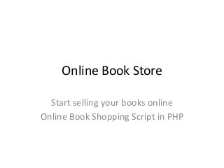 Online Book Store

  Start selling your books online
Online Book Shopping Script in PHP
 