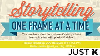 Online Branding voor Retailers #SHOWUP15
Kirsten Jassies @kirst_enj blog JUSTK.nl
 