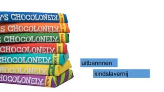 uitbannnen
kindslavernij
 