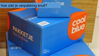 hoe ziet je verpakking eruit?
 