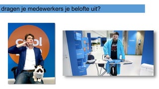 dragen je medewerkers je belofte uit?
Direc&e'
 