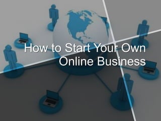 How to Start Your Own Online Business 