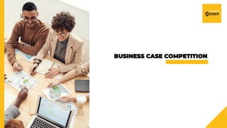 BUSINESS CASE COMPETITION
 