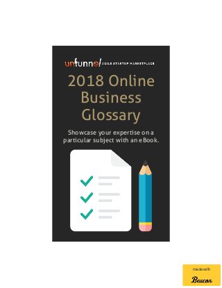 2018 Online
Business
Glossary
Showcase your expertise on a
particular subject with an eBook.
made with
 