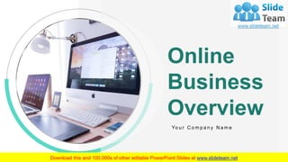Online
Business
Overview
Yo u r C o m p a n y N a m e
 