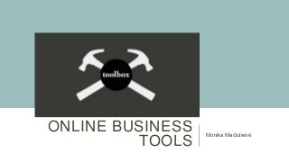 ONLINE BUSINESS
TOOLS

Monika Mačiulienė

 