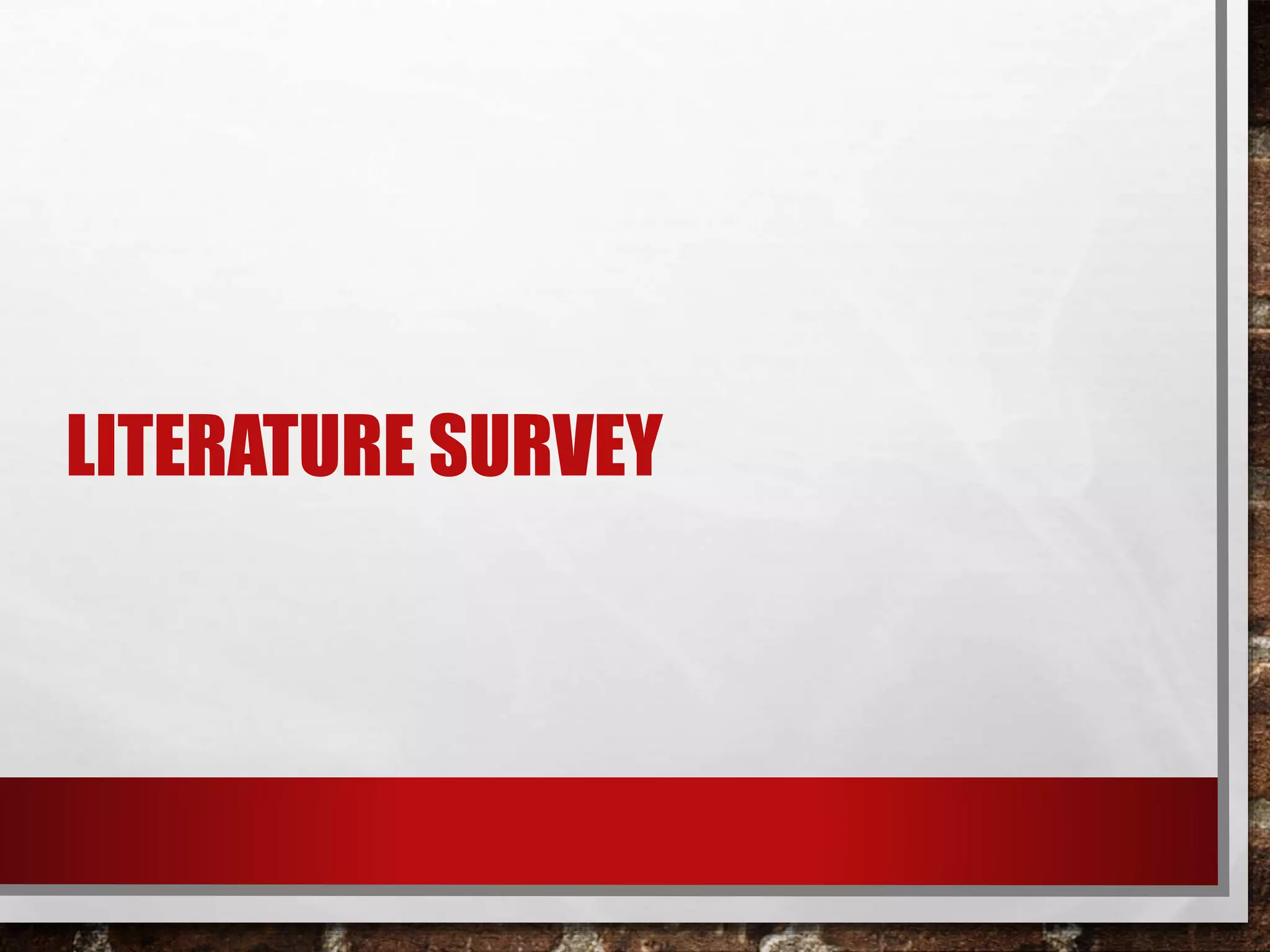 LITERATURE SURVEY
 