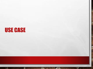 USE CASE
 