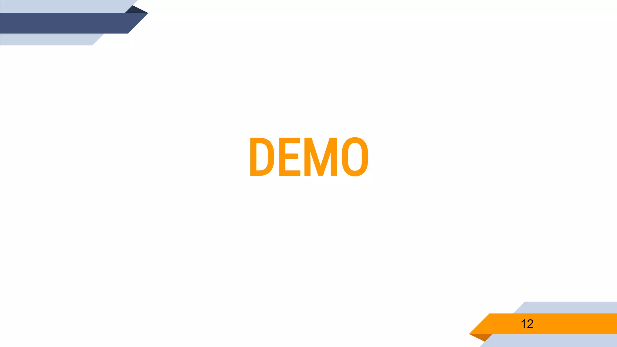 12
DEMO
 