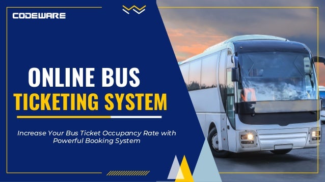 ONLINE BUS
TICKETING SYSTEM
Increase Your Bus Ticket Occupancy Rate with
Powerful Booking System
 
