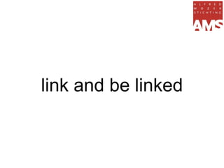 link and be linked
 