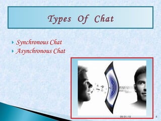 Synchronous Chat  Asynchronous Chat Types  Of  Chat 09/01/10 