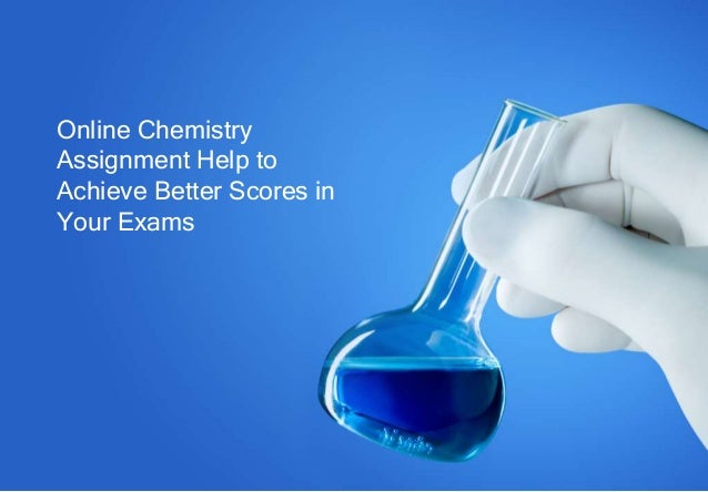 Chemistry assignment help online